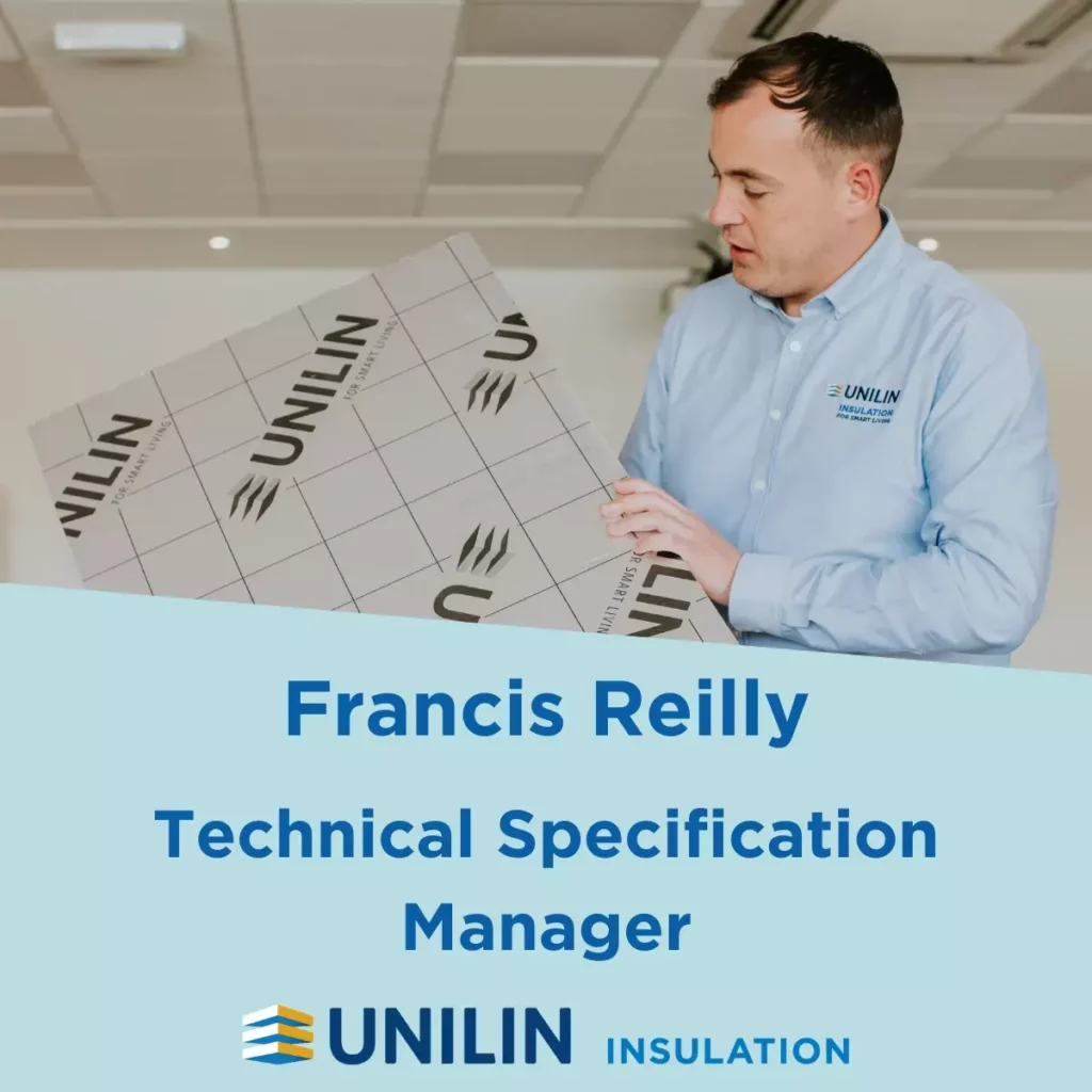 Francis Reilly - Technical Specification Manager at Unilin Insulation